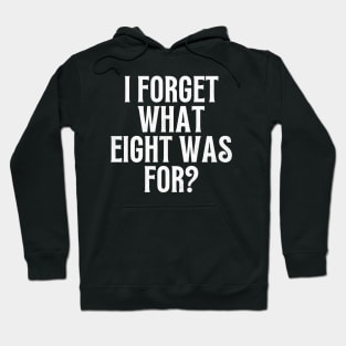 I forget what eight was for, violent femmes Hoodie